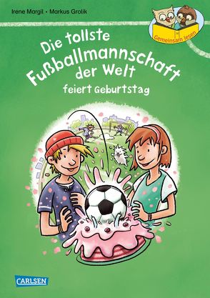 Gemeinsam lesen: Die tollste Fußballmannschaft der Welt feiert Geburtstag von Grolik,  Markus, Margil,  Irene