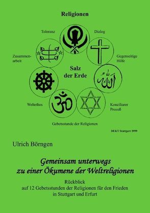Gemeinsam unterwegs zu einer Ökumene der Weltreligionen von Börngen,  Ulrich