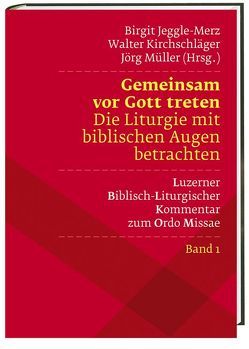 Gemeinsam vor Gott treten Die Liturgie mit biblischen Augen betrachten von Ballhorn,  Dr. Egbert, Ebenbauer,  Peter, Hagemann,  Jens, Hilberink,  Timo, Jeggle-Merz,  Birgit, Kirchschläger,  Walter, Kranemann,  Daniela, Müller,  Christian, Müller,  Jörg, Müller,  Sabine, Ottiger,  Nicola, Pichler,  Josef, Renhart,  Erich, Schubert,  Christiane, Stockhoff,  Nicole, Traber,  Annette, Vette,  Joachim, Walterspacher,  Ralf, Wildgruber,  Regina, Winter,  Stephan, Zingg,  Edith