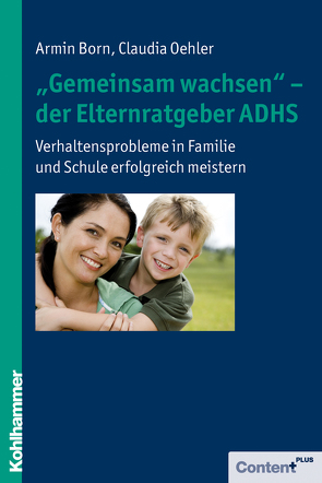 „Gemeinsam wachsen“ – der Elternratgeber ADHS von Born,  Armin, Oehler,  Claudia