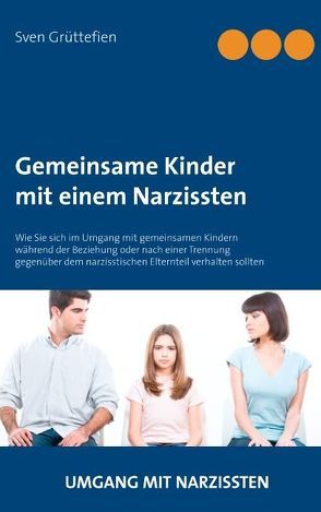 Gemeinsame Kinder mit einem Narzissten von Grüttefien,  Sven