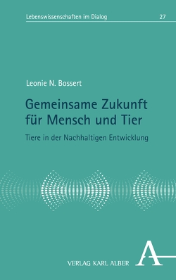 Gemeinsame Zukunft für Mensch und Tier von Bossert,  Leonie N.