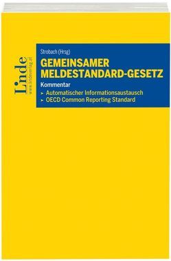 Gemeinsamer Meldestandard-Gesetz von Beke,  Mark, Fassl,  Benjamin, Naderer,  Anke, Obermair,  Christoph, Strobach,  Thomas, Windhager,  Thomas