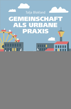 Gemeinschaft als urbane Praxis von Blokland,  Talja