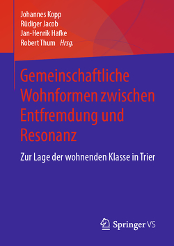 Gemeinschaftliche Wohnformen zwischen Entfremdung und Resonanz von Hafke,  Jan-Henrik, Jacob,  Rüdiger, Kopp,  Johannes, Thum,  Robert