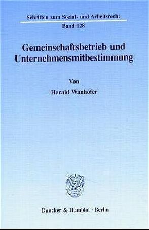 Gemeinschaftsbetrieb und Unternehmensmitbestimmung. von Wanhöfer,  Harald