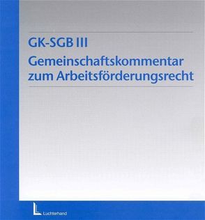 Gemeinschaftskommentar zum Arbeitsförderungsrecht GK-SGB III von Ambs,  Friedrich
