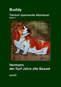 Gemeinschaftsprojekt der Facebook® Gruppe Heike Jebsen / Buddy Tierisch spannende Abenteuer Hermann der fünf Jahre alte Basset von Jebsen,  Heike