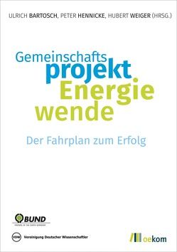 Gemeinschaftsprojekt Energiewende von Bartosch,  Ulrich, Hennicke,  Peter, Weiger,  Hubert