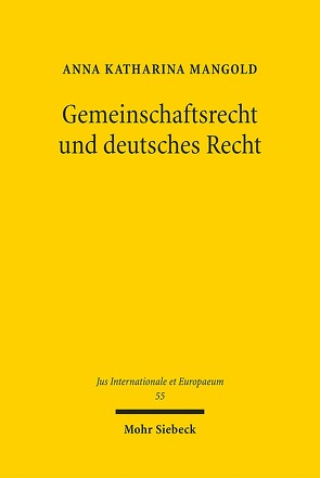 Gemeinschaftsrecht und deutsches Recht von Mangold,  Anna Katharina