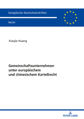 Gemeinschaftsunternehmen unter europäischem und chinesischem Kartellrecht von Huang,  Xiaojie