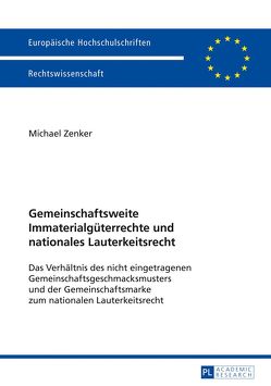Gemeinschaftsweite Immaterialgüterrechte und nationales Lauterkeitsrecht von Zenker,  Michael