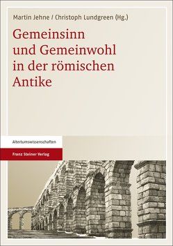 Gemeinsinn und Gemeinwohl in der römischen Antike von Jehne,  Martin, Lundgreen,  Christoph
