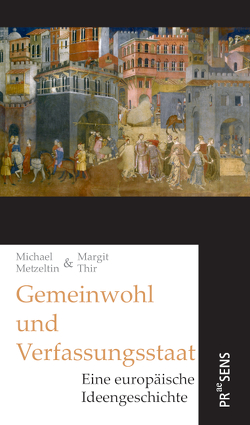 Gemeinwohl und Verfassungsstaat von Metzeltin,  Michael, Thir,  Margit