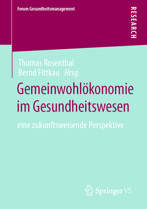 Gemeinwohlökonomie im Gesundheitswesen von Fittkau,  Bernd, Rosenthal,  Thomas