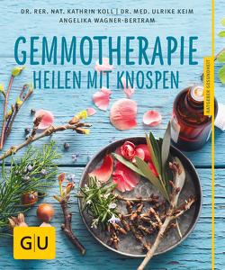 Gemmotherapie von Keim,  Dr. med. Ulrike, Koll,  Dr. rer. nat. Kathrin, Wagner-Bertram,  Angelika
