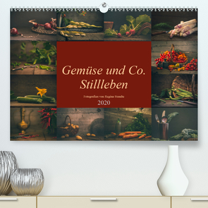 Gemüse und Co. Stillleben (Premium, hochwertiger DIN A2 Wandkalender 2020, Kunstdruck in Hochglanz) von Steudte photoGina,  Regina