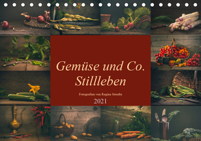 Gemüse und Co. Stillleben (Tischkalender 2021 DIN A5 quer) von Steudte photoGina,  Regina
