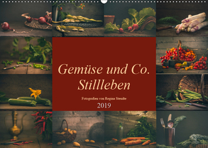 Gemüse und Co. Stillleben (Wandkalender 2019 DIN A2 quer) von Steudte photoGina,  Regina