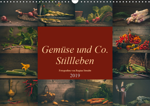 Gemüse und Co. Stillleben (Wandkalender 2019 DIN A3 quer) von Steudte photoGina,  Regina