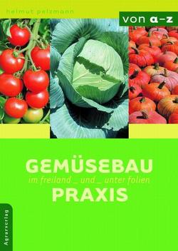 Gemüsebaupraxis von Pelzmann,  Helmut