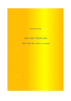 Gen oder Nicht-Gen von Bauer,  Günther