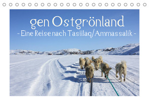 gen Ostgrönland – Eine Reise nach Tasiilaq/Ammassalik – (Tischkalender 2022 DIN A5 quer) von Voigt,  Vera