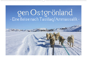 gen Ostgrönland – Eine Reise nach Tasiilaq/Ammassalik – (Wandkalender 2022 DIN A2 quer) von Voigt,  Vera
