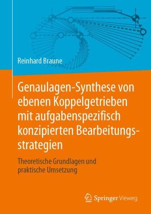 Genaulagen-Synthese von ebenen Koppelgetrieben mit aufgabenspezifisch konzipierten Bearbeitungsstrategien von Braune,  Reinhard