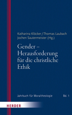 Gender – Herausforderung für die christliche Ethik von Baumann,  Klaus, Breitsameter,  Christof, Ebner,  Katharina, Goertz,  Stephan, Hilpert,  Konrad, Klöcker,  Katharina, Knauß,  Stefanie, Laubach,  Thomas, Nagl-Docekal,  Herta, Sautermeister,  Jochen, Schmidt,  Benedikt, Tholen,  Toni, Walser,  Angelika