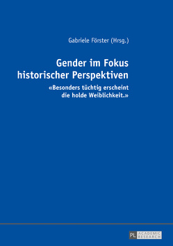 Gender im Fokus historischer Perspektiven von Förster,  Gabriele