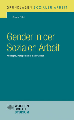 Gender in der Sozialen Arbeit von Ehlert,  Gudrun