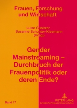 Gender Mainstreaming – Durchbruch der Frauenpolitik oder deren Ende? von Gubitzer,  Luise, Schunter-Kleemann,  Susanne