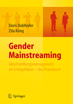Gender Mainstreaming – Gleichstellungsmanagement als Erfolgsfaktor – das Praxisbuch von Doblhofer,  Doris, Küng,  Zita