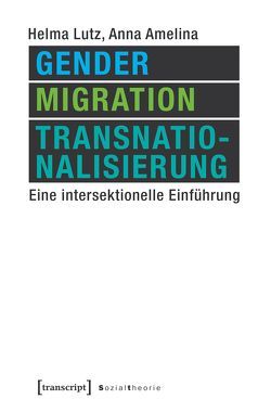 Gender, Migration, Transnationalisierung von Amelina,  Anna, Lutz,  Helma