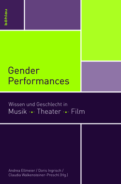 Gender Performances von Ellmeier,  Andrea, Ingrisch,  Doris, Walkensteiner-Preschl,  Claudia