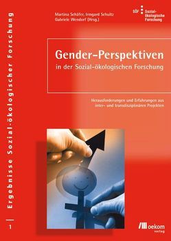 Gender-Perspektiven in der Sozial-ökologischen Forschung von Schäfer,  Martina, Schultz,  Irmgard, Wendorf,  Gabriele