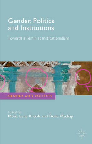 Gender, Politics and Institutions von Krook,  M., Mackay,  F.