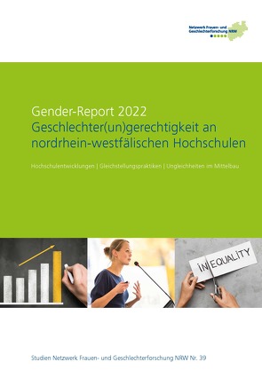 Gender-Report 2022 – Geschlechter(un)gerechtigkeit an nordrhein-westfälischen Hochschulen von Beaufays,  Sandra, Bünnig,  Jenny, Hendrix,  Ulla, Herrmann,  Jeremia, Kortendiek,  Beate, Mauer,  Heike, Mense,  Lisa, Niegel,  Jennifer