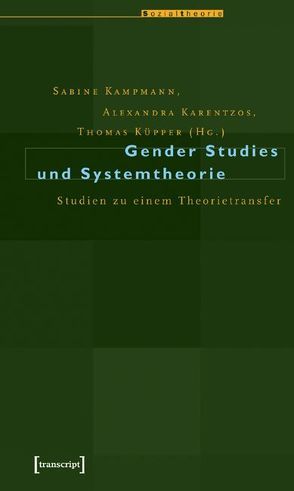 Gender Studies und Systemtheorie von Kampmann,  Sabine, Karentzos,  Alexandra, Küpper,  Thomas