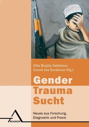 Gender, Trauma, Sucht von Gahleitner,  Silke B, Gunderson,  Connie L
