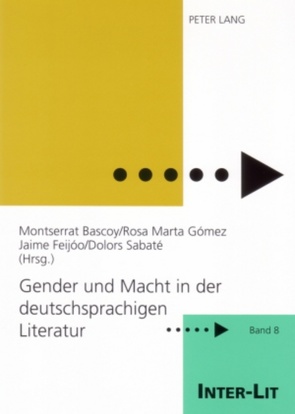 Gender und Macht in der deutschsprachigen Literatur von Bascoy Lamelas,  Montserrat, Feijóo Fernández,  Jaime, Gómez Pato,  Rosa Marta, Sabaté Planes,  Dolors
