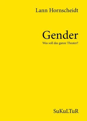 Gender – Was soll das ganze Theater? von hornscheidt,  lann, Lichtenstein,  Sofie, Müller-Schwefe,  Moritz