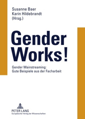 Gender Works! von Baer,  Susanne, Hildebrandt,  Karin