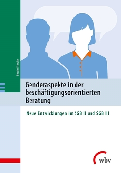 Genderaspekte in der beschäftigungsorientierten Beratung von Arbeit,  Hochschule der Bundesagentur für, Franzke,  Bettina