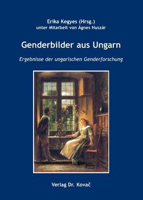 Genderbilder aus Ungarn von Huszár,  Ágnes, Kegyes,  Erika