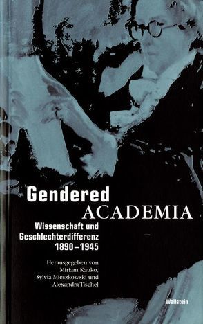 Gendered Academia von Kauko,  Miriam, Mieszkowski,  Sylvia, Tischel,  Alexandra