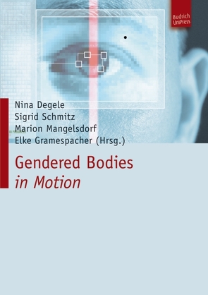 Gendered Bodies in Motion von Degele,  Nina, Gramespacher,  Elke, Mangelsdorf,  Marion, Schmitz,  Sigrid