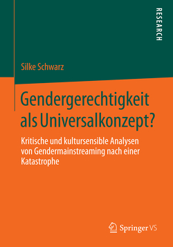 Gendergerechtigkeit als Universalkonzept? von Schwarz,  Silke