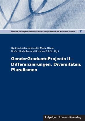 GenderGraduateProjects II – Differenzierungen, Diversitäten, Pluralismen von Häusl,  Maria, Horlacher,  Stefan, Loster-Schneider,  Gudrun, Schötz,  Susanne